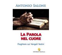 La parola nel cuore. Preghiere sui Vangeli festivi