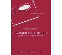 La Parola nel Regno. Un percorso di teologia pastorale - 2020 - I