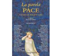 La parola Pace. L'utopia che deve farsi realtà - Cuperlo G. (cur.)