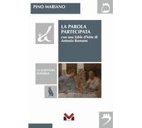 Libri Pino Mariano - La Parola Partecipata. Con Una Table D'hote Di Antonio Roma