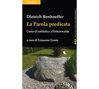 La parola predicata. Corso di omiletica a Finkenwalde