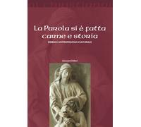 La parola si è fatta carne e storia. Bibbia e antropologia cultur