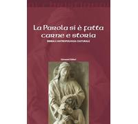 Libri Giovanni Chifari - La Parola Si E Fatta Carne E Storia. Bibbia E Antropolo
