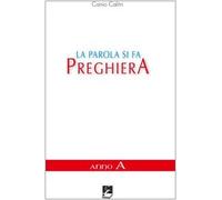 La parola si fa preghiera. Anno A