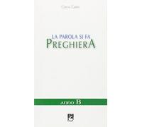 La parola si fa preghiera. Anno B