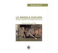 La parola svelata. Strategie linguistiche nell'enigmistica classica - [Milella]