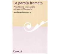 La parola tramata. Progettualità e invenzione nel testo di D'Annunzio