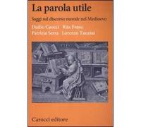 La parola utile. Saggi sul discorso morale nel Medioevo