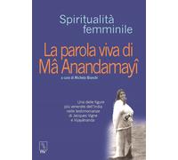La Parola Viva di ma Anandamayi - [MC Editrice]