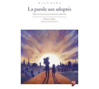 La parole aux adoptés: Mise en récit de soi et histoire collective