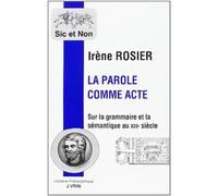 La Parole Comme Acte: Sur La Grammaire Et La Semantique Au Xiiie Siecle