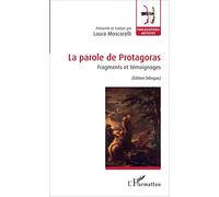 La parole de Protagoras: Fragments et témoignages - (Édition bilingue)