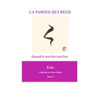 LA PAROLE QUI RELIE: Quand le mot devient lien