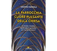 La parrocchia cuore pulsante della Chiesa. Tra sinodo e giubileo: