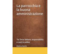 La parrocchia e la buona amministrazione: Tra Terzo Settore, responsabilità e conti in ordine