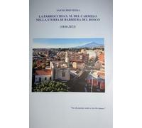 La parrocchia s.m. Del Carmelo nella storia di Barriera del Bosco (1840-2025)