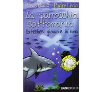 La parrocchia sottomarina. Catechesi giovanile in rima