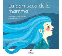 La parrucca della mamma. Ediz. a colori