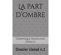 La part d’ombre: Dossier classé n.1