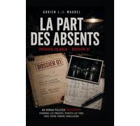 La Part des absents: Une enquête criminelle interactive
