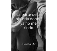 La parte de la historia donde ya no me rindo