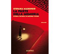 La parte della memoria. Storia privata di Saverio Tutino - Marongiu Stefania