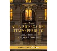La parte di Guermantes. Alla ricerca del tempo perduto letto da Iaia Forte...
