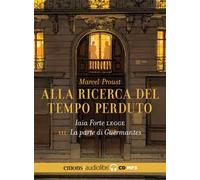 La parte di Guermantes. Alla ricerca del tempo perduto letto da Iaia Forte. Audiolibro. CD Audio formato MP3. Vol. 3