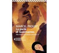 La parte di Guermantes. Alla ricerca del tempo perduto (Vol. 3)