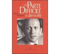 La parte difficile e altri scritti. La parte difficile; racconto d'inverno; racconti da La terza persona e da La vita sola