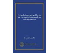 La parte importante ed eroica dell'Irlanda nell'indipendenza e nello sviluppo dell'America