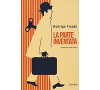 La parte inventata [Paperback] [Oct 31, 2019] Fresán, Rodrigo; Santoni, Vanni an