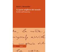 La parte migliore del mondo. Scritti sull'America