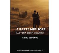 La parte migliore. La storia di Bepi e Gelmina (Vol. 2)