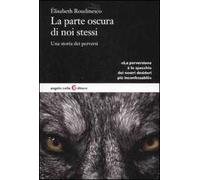 La parte oscura di noi stessi. Una storia dei perversi