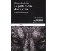 La parte oscura di noi stessi. Una storia dei perversi - Roudinesco Élisabeth