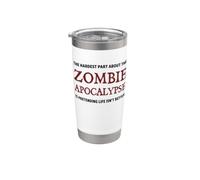 La parte più difficile di The Zombie Apocalypse Funny Zombies Bicchiere termico in acciaio inox doppia parete