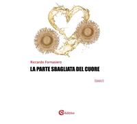 La parte sbagliata del cuore - Fornasiero Riccardo
