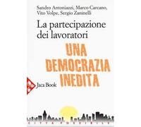 La partecipazione dei lavoratori. Una democrazia inedita