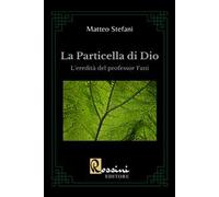 La particella di Dio. L'eredità del professor Fani
