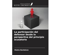 La participación del defensor desde la perspectiva del principio acusatorio
