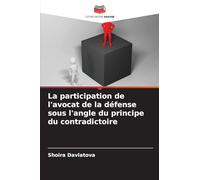 La participation de l'avocat de la défense sous l'angle du principe du contradictoire