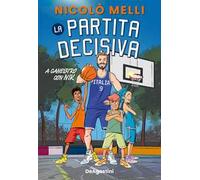 Libri Melli Nicolò - La Partita Decisiva. A Canestro Con Nik