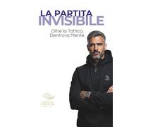 La Partita Invisibile: Oltre la tattica. Dentro la mente.