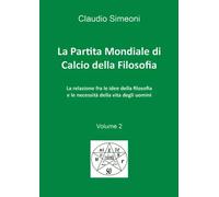La partita mondiale di calcio della filosofia - volume 2 - Claudio Simeoni