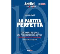 La partita perfetta. Dall'analisi del gioco alla metodologia da campo. Allenare dominio e pericolosità
