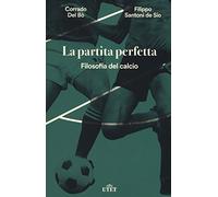 La partita perfetta. Filosofia del calcio. Con ebook