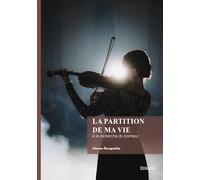 La partition de ma vie: À la recherche du bonheur
