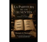 LA PARTITURA DE LOS AUSENTES VOLUMEN I: El manuscrito y los nombres borrados