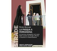 La Pasqua a Ferrandina. Un percorso etnografico nel cuore della Lucania tra liturgia ufficiale e fenomeni di folklorizzazione